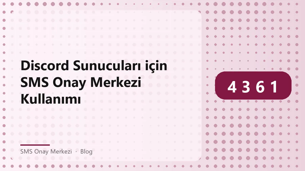 Discord sunucuları için SMS onay merkezi kullanım rehberi