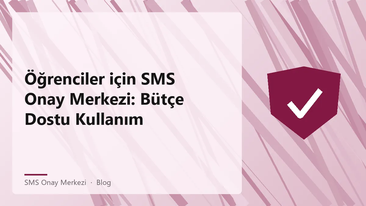 SMS Onay Merkezi ile öğrencilere uygun bütçe dostu çözümler