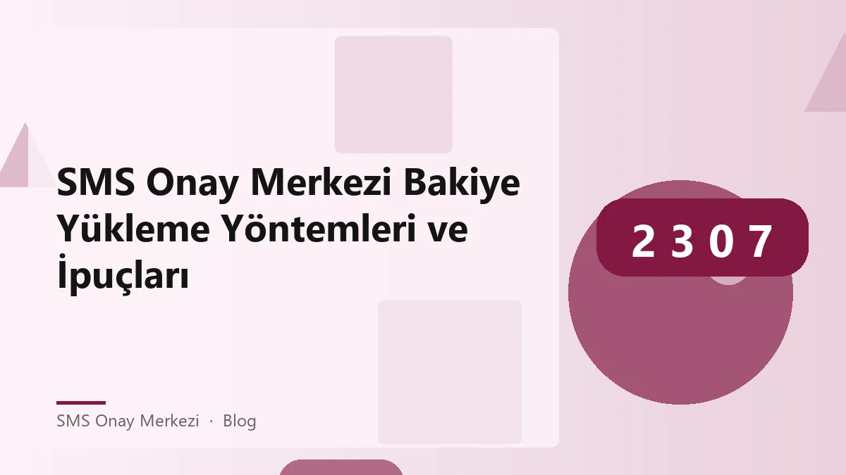 SMS Onay Merkezi bakiye yükleme yöntemleri hakkında bilgi
