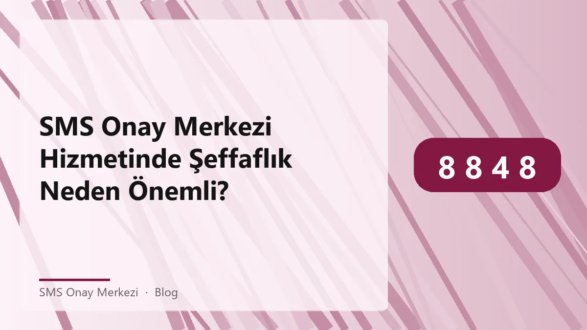 SMS Onay Merkezi Hizmetinde Şeffaflık ile İlgili Görsel