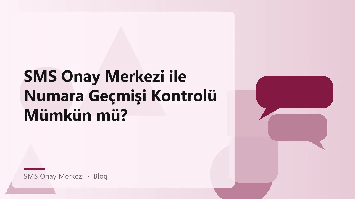 SMS Onay Merkezi ile numara geçmişi kontrolü nasıl yapılır