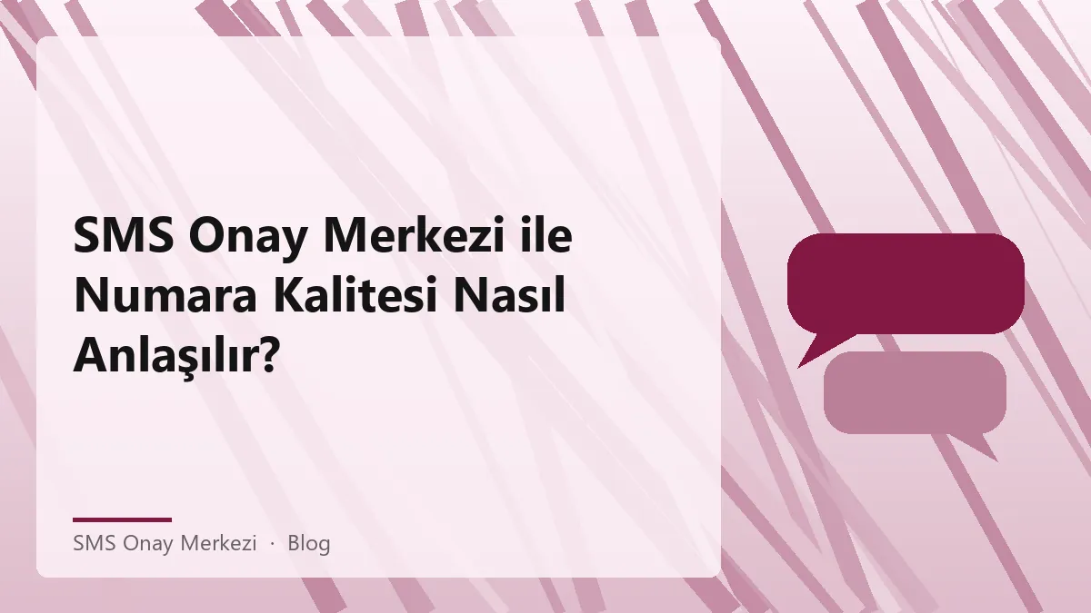 SMS Onay Merkezi ile numara kalitesini değerlendirme