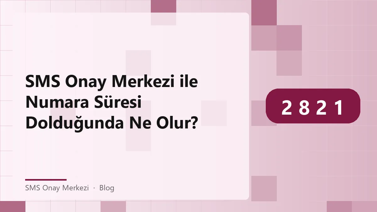 SMS Onay Merkezi ile numara süresi ve uzatma süreci
