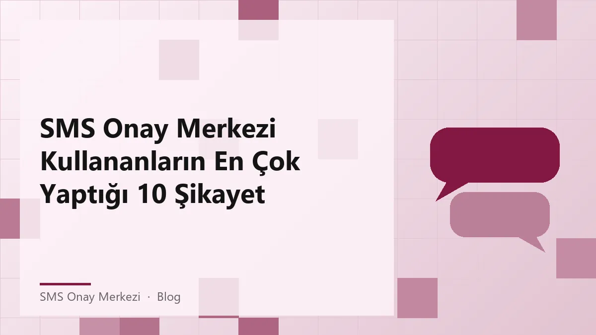 SMS Onay Merkezi kullanıcı şikayetleri ve çözümleri