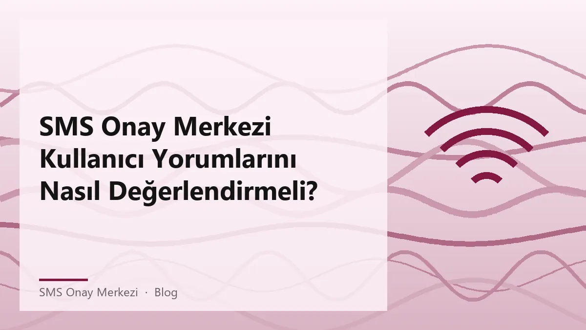 SMS Onay Merkezi hakkında kullanıcı yorumları ve güvenilirlik analizi.