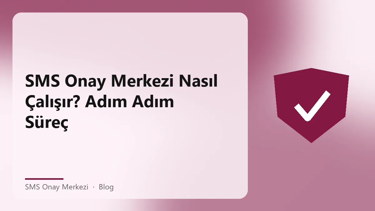 SMS Onay Merkezi ile SMS onayı süreci hakkında bilgi